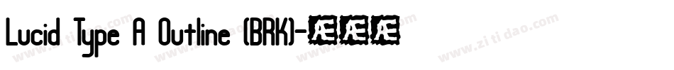 Lucid Type A Outline (BRK)字体转换